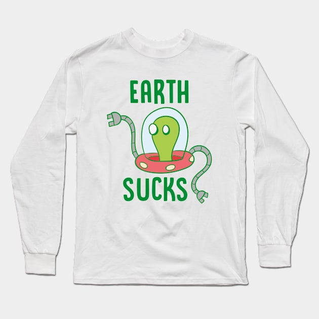 Earth Sucks - Alien Long Sleeve T-Shirt by D3Apparels